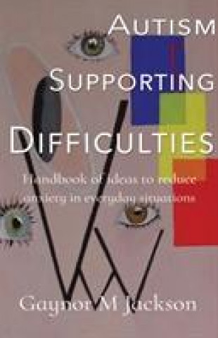 Knjiga Autism Supporting Difficulties JaGaynor M. Jackson