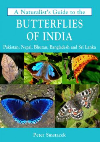 Könyv Naturalist's Guide to the Butterflies of India Peter Smetacek