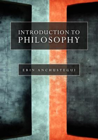 Knjiga Introduction to Philosophy Erin Anchustegui