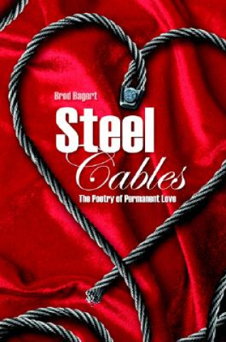 Carte Steel Cables: The Poetry of Permanent Love Brod Bagert