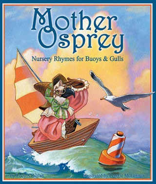 Kniha Mother Osprey: Nursery Rhymes for Buoys and Gulls Lucy Nolan