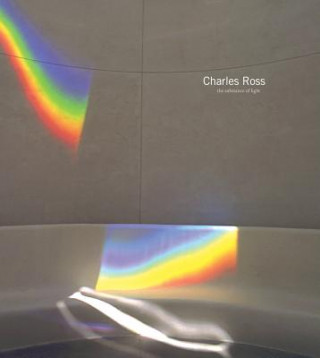 Kniha Charles Ross: The Substance of Light Thomas McEvilley