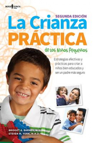 Könyv La Crianza Practica de Los Ninos Pequenos, 2nd Ed: Estrategias Efectivas y Practicas Para Criar a Ninos Bien Educados y Ser Un Padre Mas Seguro Bridget Barnes