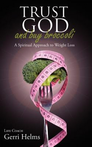 Kniha Trust God and Buy Broccoli Gerri Helms