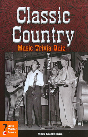 Книга Classic Country Music Trivia Quiz Mark J. Knickelbine