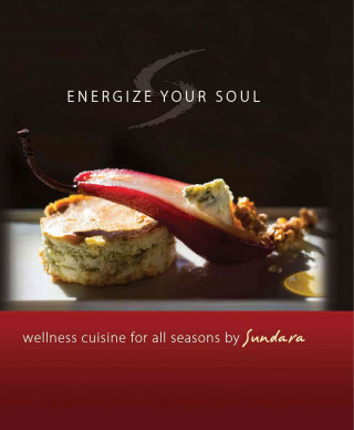Książka Energize Your Soul: Wellness Cuisine for All Seasons by Sundara Sundara Spa LLC