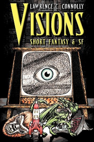 Könyv Visions: Short Fantasy & SF Lawrence C. Connolly
