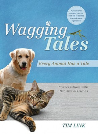 Carte Wagging Tales: Every Animal Has a Tale: Conversations with Our Animal Friends Tim Link