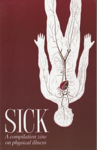 Książka Sick: A Compilation Zine on Physical Illness Ben Holtzman