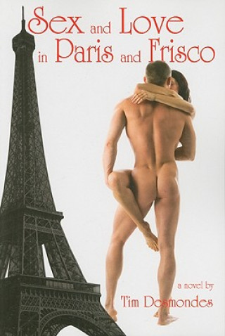 Kniha Sex and Love in Paris and Frisco Tim Desmondes