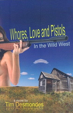 Kniha Whores, Love and Pistols in the Wild West Tim Desmondes