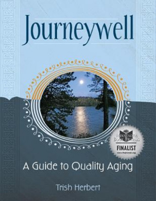 Knjiga Journeywell: A Guide to Quality Aging Trish Herbert