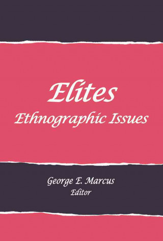 Kniha Elites: Ethnographic Issues George E. Marcus