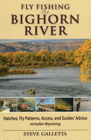 Buch Fly Fishing the Bighorn River Steve Galletta