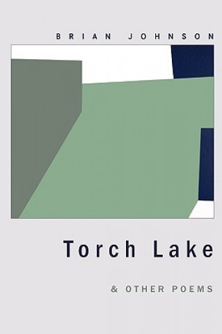 Knjiga Torch Lake & Other Poems Brian Johnson