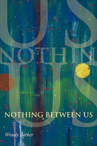 Livro Nothing Between Us Wendy Barker
