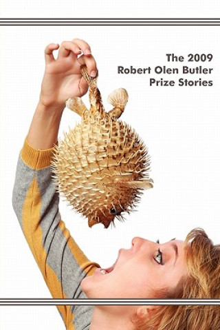 Kniha The 2009 Robert Olen Butler Prize Stories Robert Olen Butler