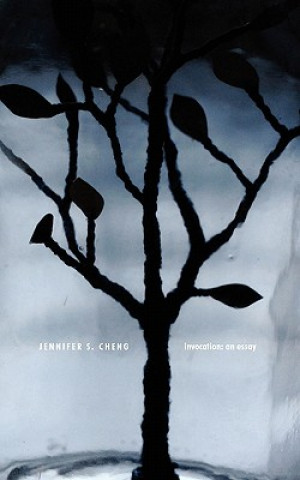 Knjiga Invocation: An Essay Jennifer S. Cheng