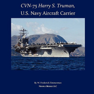 Könyv CVN-75 HARRY S. TRUMAN, U.S. Navy Aircraft Carrier W. Frederick Zimmerman