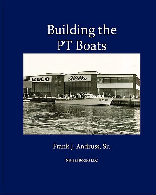 Kniha Building the PT Boats Frank J. Andruss Sr