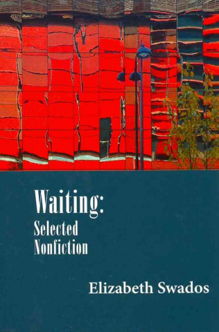 Kniha Waiting: Selected Nonfiction Elizabeth Swados
