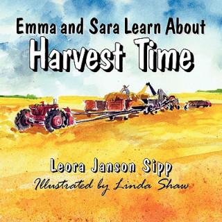 Könyv Emma and Sara Learn about Harvest Time Leora Janson Sipp