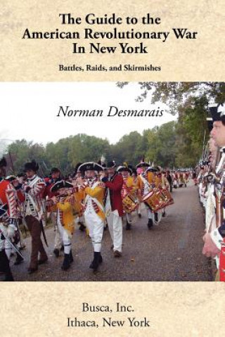 Könyv Guide to the American Revolutionary War in New York Norman Desmarais