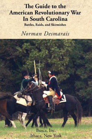 Книга Guide to the American Revolutionary War in South Carolina Norman Desmarais