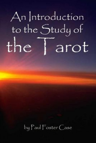 Kniha An Introduction to the Study of the Tarot Paul Foster Case