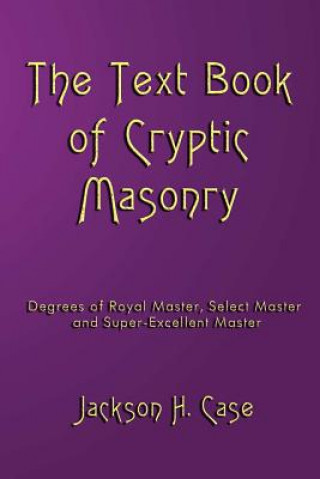 Libro The Text Book of Cryptic Masonry Jackson H. Case