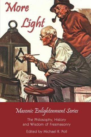 Könyv More Light - Masonic Enlightenment Series Michael R. Poll