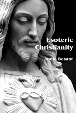 Carte Esoteric Christianity Annie Wood Besant