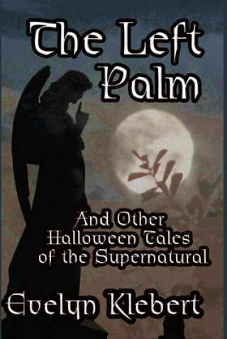 Buch The Left Palm: And Other Halloween Tales of the Supernatural Evelyn Klebert