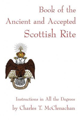 Kniha Book of the Ancient and Accepted Scottish Rite Charles T. McClenachan