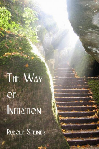 Könyv The Way of Initiation Rudolf Steiner