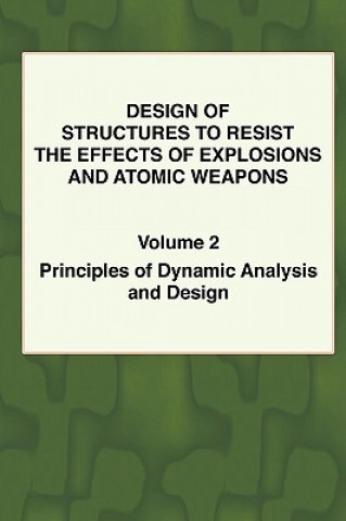 Carte Design of Structures to Resist the Effects of Explosions & Atomic Weapons - Vol.2 Principles of Dynamic Analysis & Design Army Engineers U. S. Army Engineers