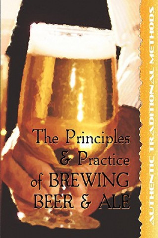 Könyv The Principles and Practice of Brewing Beer and Ale Walter J. Sykes