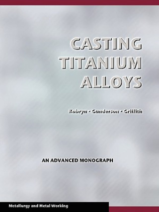 Buch Casting Titanium Alloys (Metal Working and Metallurgy) P. A. Kobryn