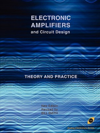 Kniha Electronic Amplifiers and Circuit Design (Analog Electronics Series) Bill Smith