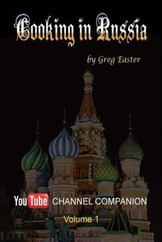 Libro Cooking in Russia - Youtube Channel Companion Greg Easter