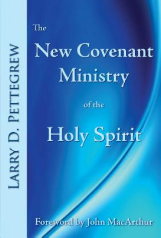 Книга The New Covenant Ministry of the Holy Spirit Larry Pettegrew
