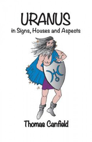 Книга Uranus In Signs, Houses and Aspects Thomas Canfield