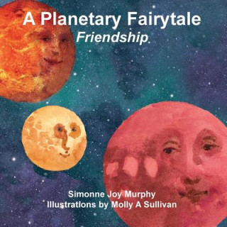 Kniha Planetary Fairytale -Friendship Simonne Joy Murphy