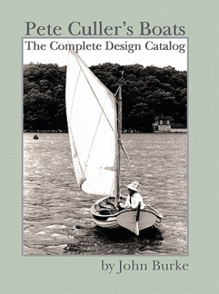 Kniha Pete Culler's Boats: The Complete Design Catalog John Burke