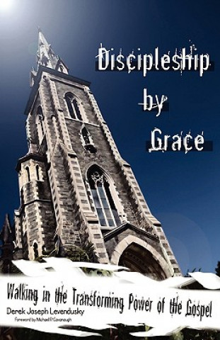 Книга Discipleship by Grace Derek Joseph Levendusky