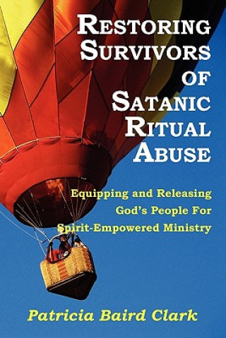 Carte Restoring Survivors of Satanic Ritual Abuse Patricia Baird Clark