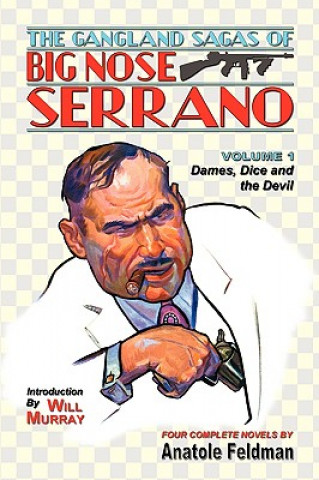 Βιβλίο The Gangland Sagas of Big Nose Serrano: Volume 1 Anatole Feldman