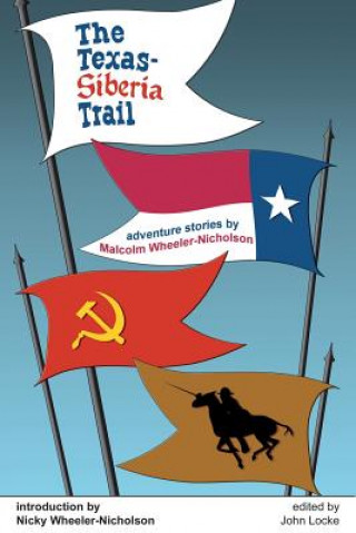 Kniha The Texas-Siberia Trail Malcolm Wheeler-Nicholson