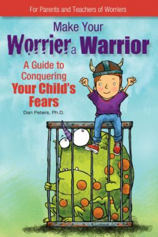 Kniha Make Your Worrier a Warrior Daniel B. Peters