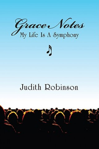 Carte Grace Notes: My Life Is a Symphony Judith Robinson